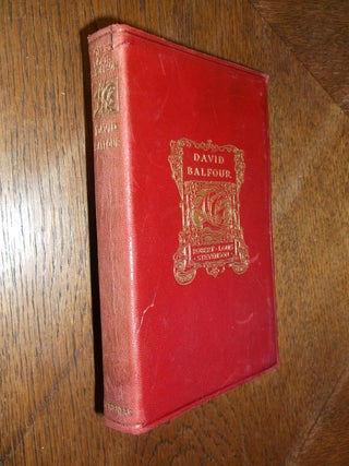Item #26577 David Balfour: A Sequel to Kidnapped Being Memoirs of His Adventures at Home and...