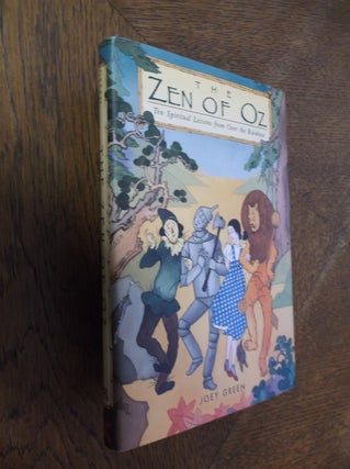 Item #26607 The Zen of Oz: Ten Spiritual Lessons from Over the Rainbow. Joey Green