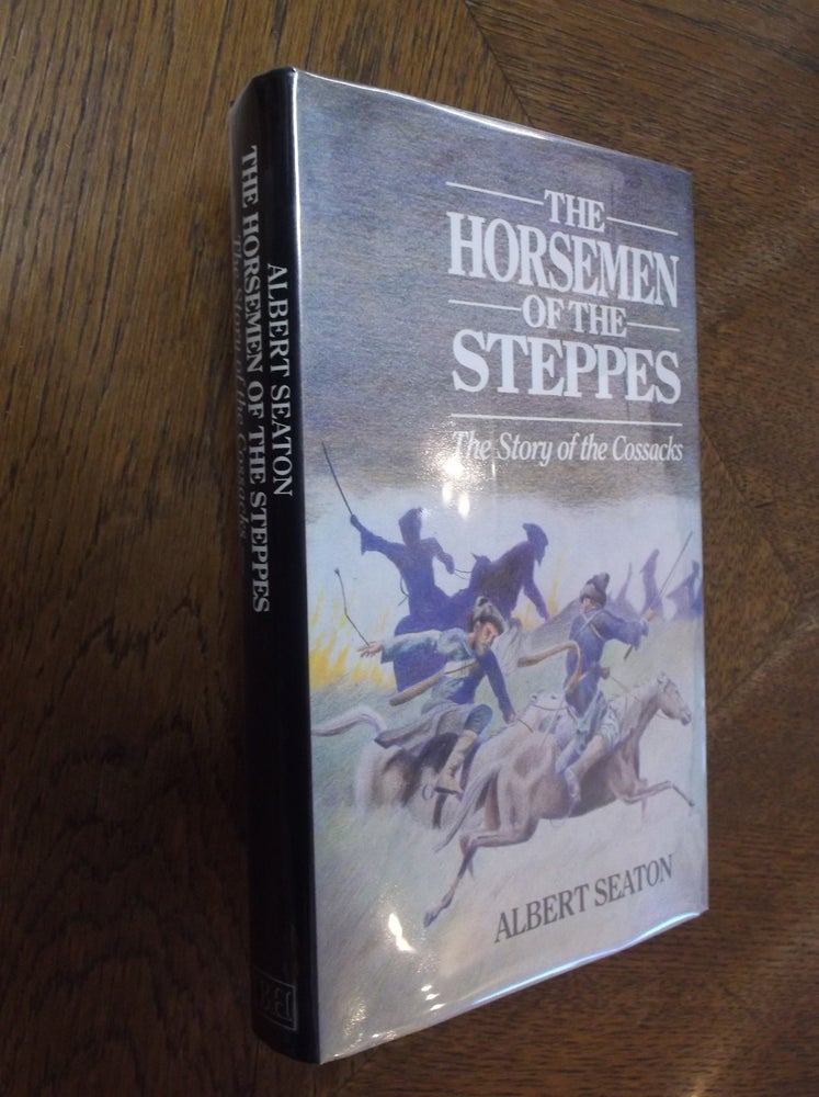 Item #26616 The Horsemen of the Steppes: The Story of the Cossacks. Albert Seaton.