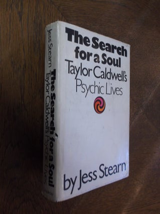 Item #26623 The Search for a Soul: Taylor Caldwell's Psychic Lives. Jess Stearn