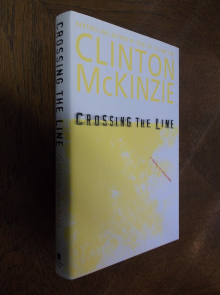 Item #26643 Crossing the Line. Clinton McKinzie.