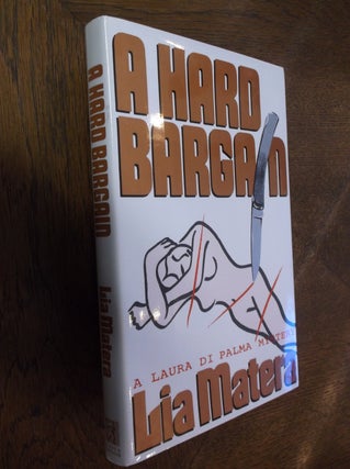 Item #26645 A Hard Bargain: A Laura Di Palma Mystery. Lia Matera