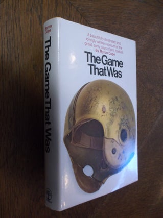 Item #26692 The Game That Was: The Early Days of Pro Football. Myron Cope