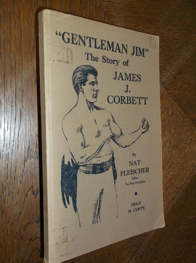 Item #26739 "Gentleman Jim": The Story of James J. Corbett. Nat Fleischer.