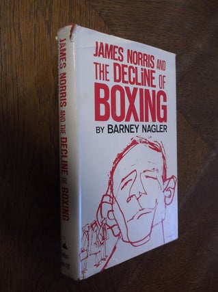 Item #26766 James Norris and the Decline of Boxing. Barney Nagler