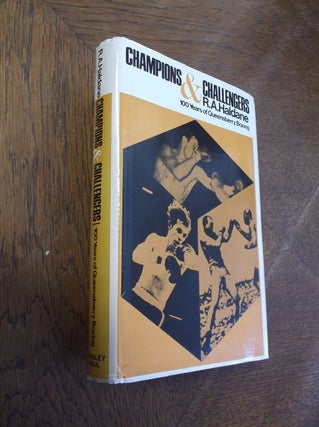 Item #26779 Champions & Challengers: 100 Years of Queensberry Boxing. R. A. Haldane