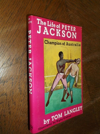 Item #26782 The Life of Peter Jackson: Champion of Australia. Tom Langley