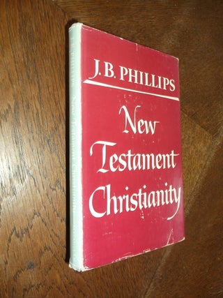 Item #26793 New Testamnet Christianity. J. B. Phillips
