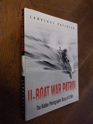Item #26853 U-Boat War Patrol: The hidden Photographic Diary of U 564. Lawrence Paterson