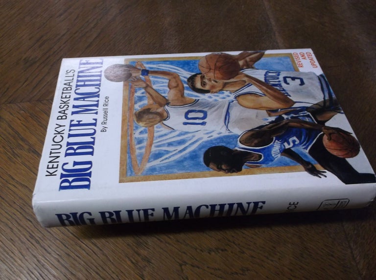 Item #26874 Kentucky Basketball's Big Blue Machine (Revised and Updated). Russell Rice.