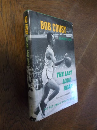 Item #26897 The Last Loud Roar. Bob Cousy, Edward Linn