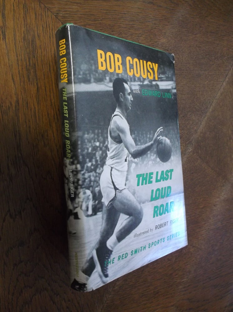 Item #26897 The Last Loud Roar. Bob Cousy, Edward Linn.