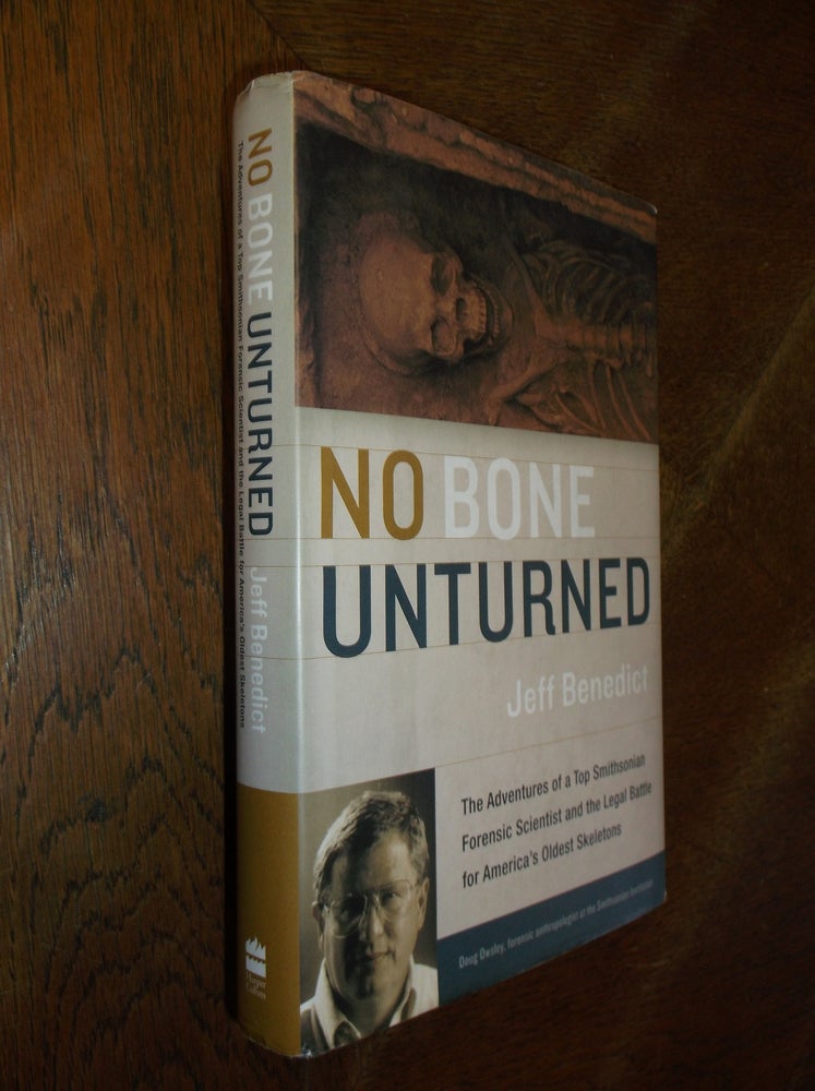 Item #26939 No Bone Unturned: The Adventures of a Top Smithsonian Forensic Scientist and the Legal Battle for America's Oldest Skeletons. Jeff Benedict.