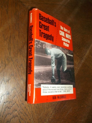 Item #26959 Baseball's Great Tragedy: The Story of Carl Mays-Submarine Pitcher. Bob McGarigle
