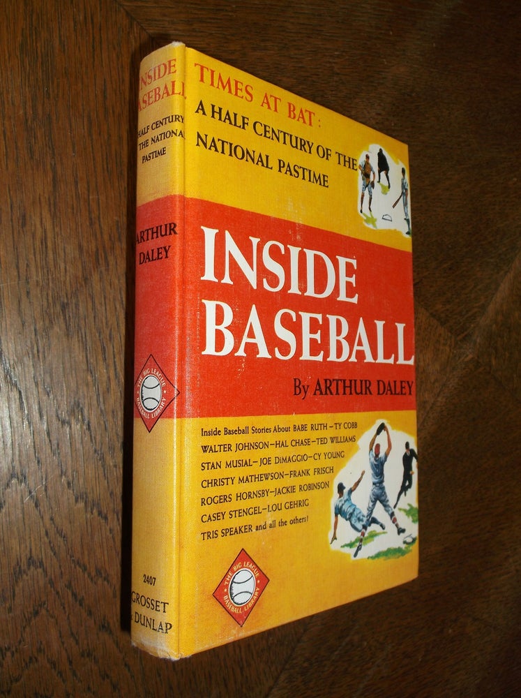 Item #26962 Inside Baseball: A Half Century of the National Pastime. Arthur Daley.