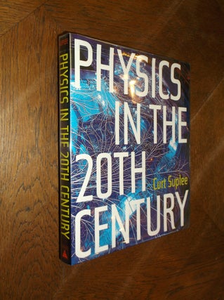 Item #2697 Physics in the 20th Century. Curt Suplee