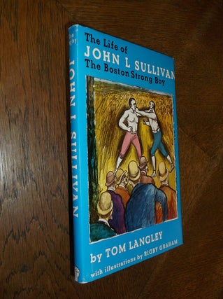 Item #26985 The Life of John L. Sullivan: The Boston Strong Boy. Tom Langley
