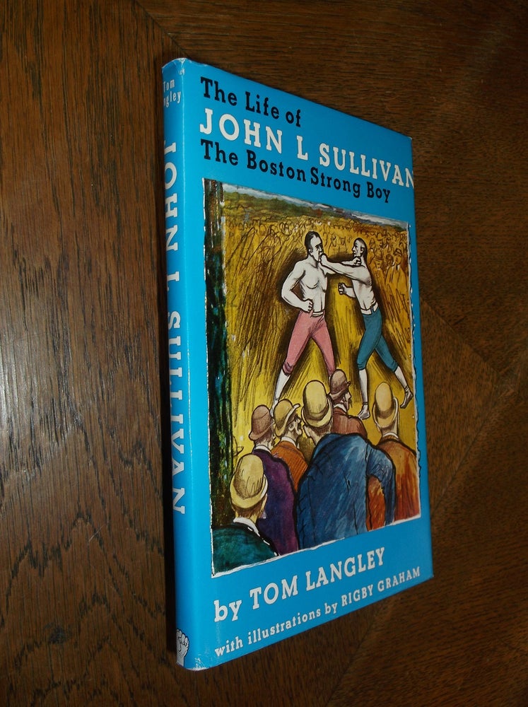 Item #26985 The Life of John L. Sullivan: The Boston Strong Boy. Tom Langley.