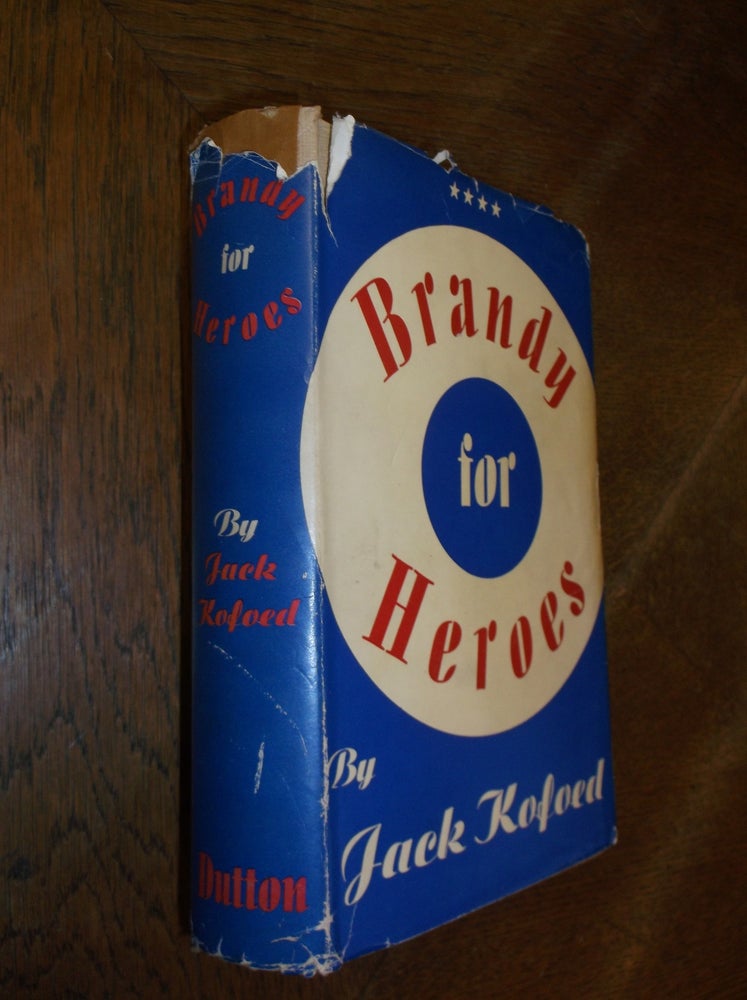 Item #26990 Brandy For Heroes: A Biography of the Honorable John Morrissey - Champion Heavyweight of America and State Senator. Jack Kofoed.