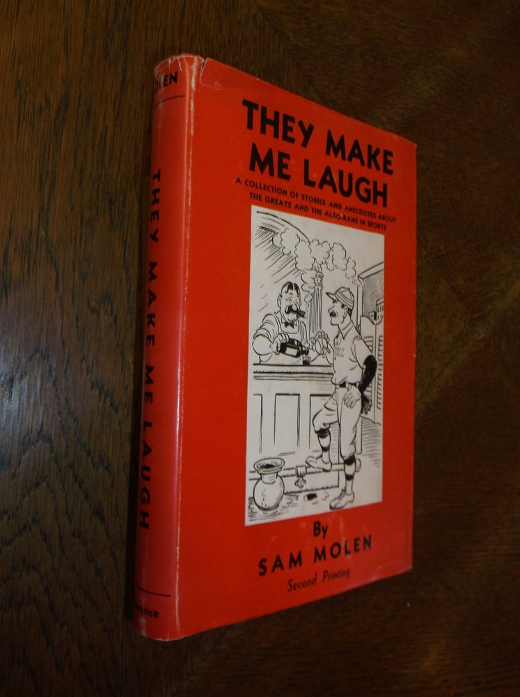 Item #27115 They Make Me Laugh: A Collection of Stories and Anecdotes about the Greats and the Also-Rans in Sports. Sam Molen.