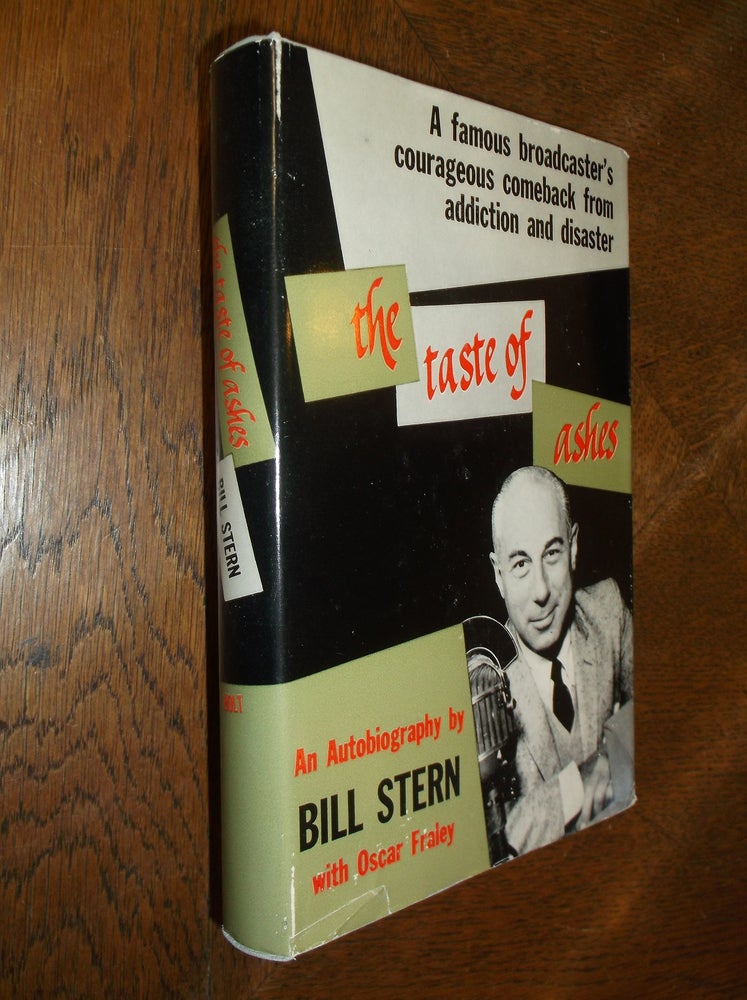 Item #27117 The Taste of Ashes: A Famous Broadcaster's Courageous Comeback from Addiction and Disaster. Bill Stern, Oscar Fraley.