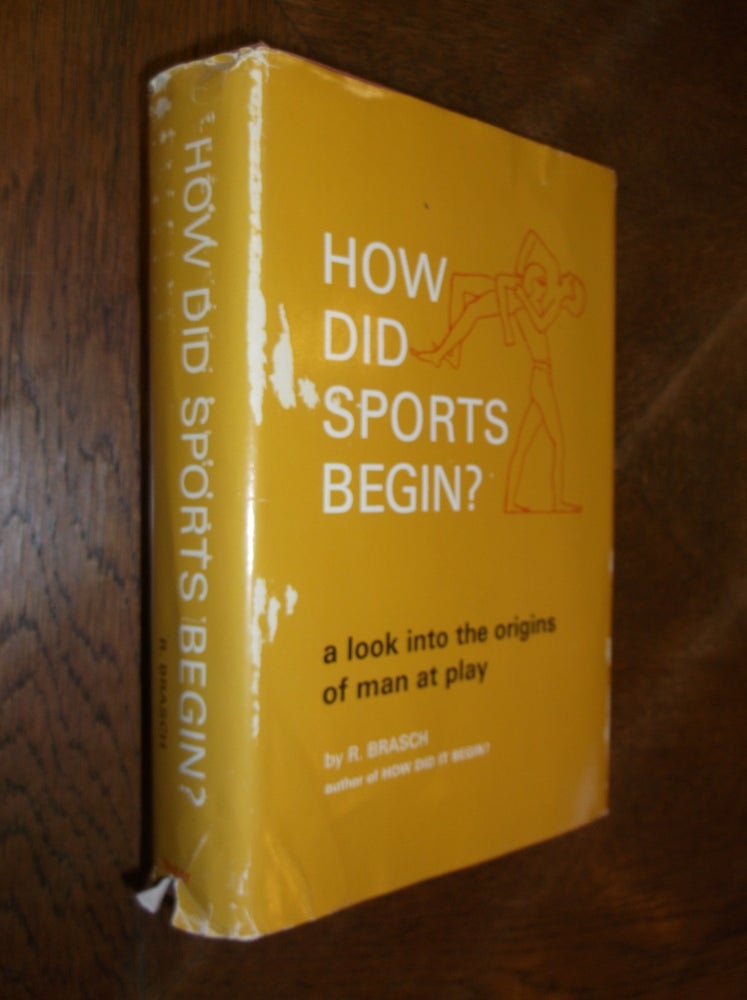Item #27121 How Did Sports Begin? A Look into the Origins of Man at Play. R. Brasch.