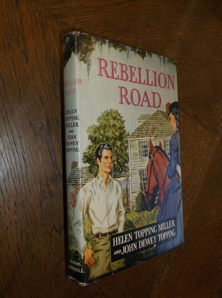 Item #27134 Rebellion Road. Helen Topping Miller, John Dewey Topping