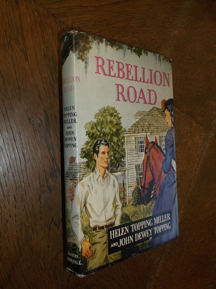 Item #27134 Rebellion Road. Helen Topping Miller, John Dewey Topping.