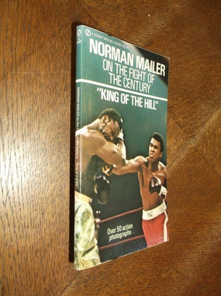 Item #27179 "King of the Hill": Norman Mailer on the Fight of the Century. Norman Mailer