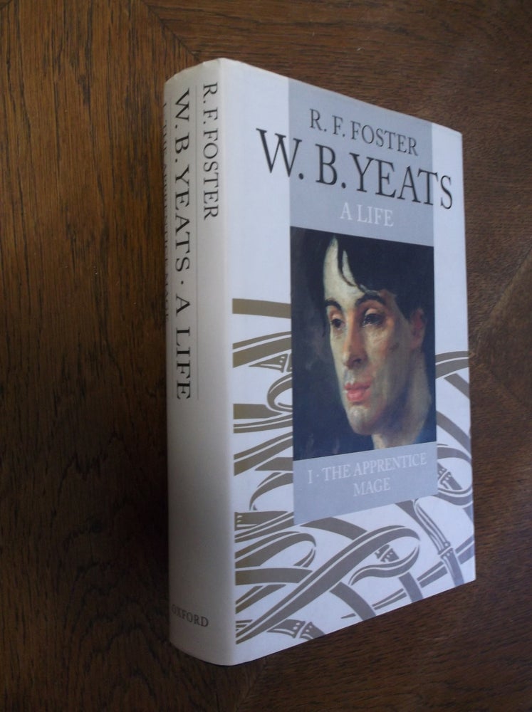 Item #27203 W. B. Yeats: A Life - The Apprentice Mage (Volume 1). R. F. Foster.