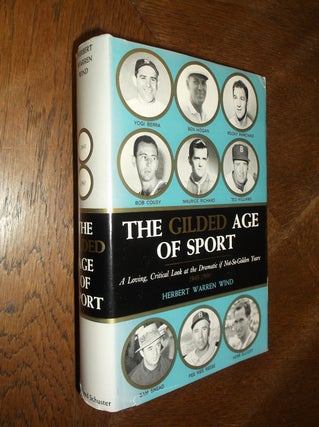 Item #27221 The Gilded Age of Sport: A Loving, Critical Look at the Dramatic if Not-So-Golden...