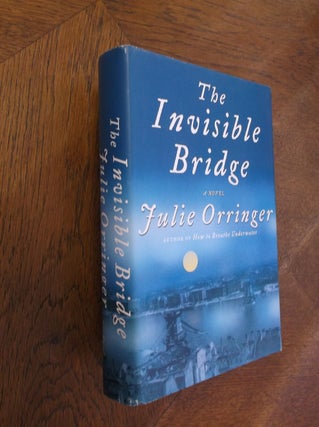Item #27244 The Invisible Bridge. Julie Orringer