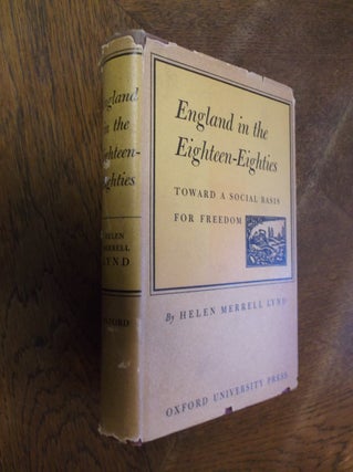 Item #27254 England in the Eighteen-Eighties: Toward a Social Basis for Freedom. Helen Merrell Lynd