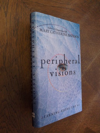 Item #27334 Peripheral Visions: Learning Along the Way. Mary Catherine Bateson