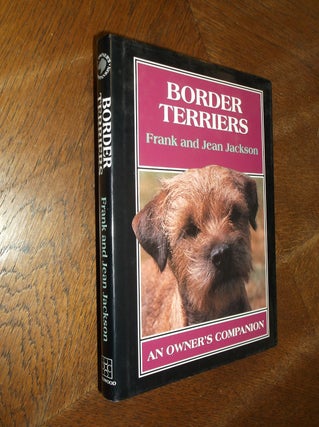 Item #27363 Border Terriers: An Owner's Companion. Frank Jackson, Jean Jackson