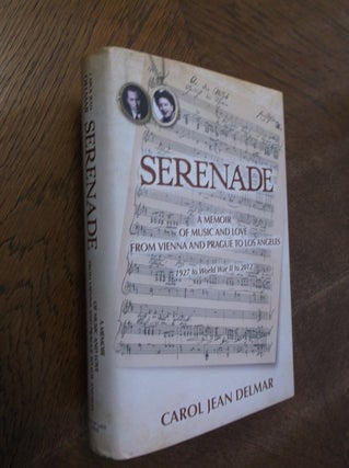 Item #27371 Serenade: A Memoir of Music and Love from Vienna and Prague to Los Angeles - 1927 to...