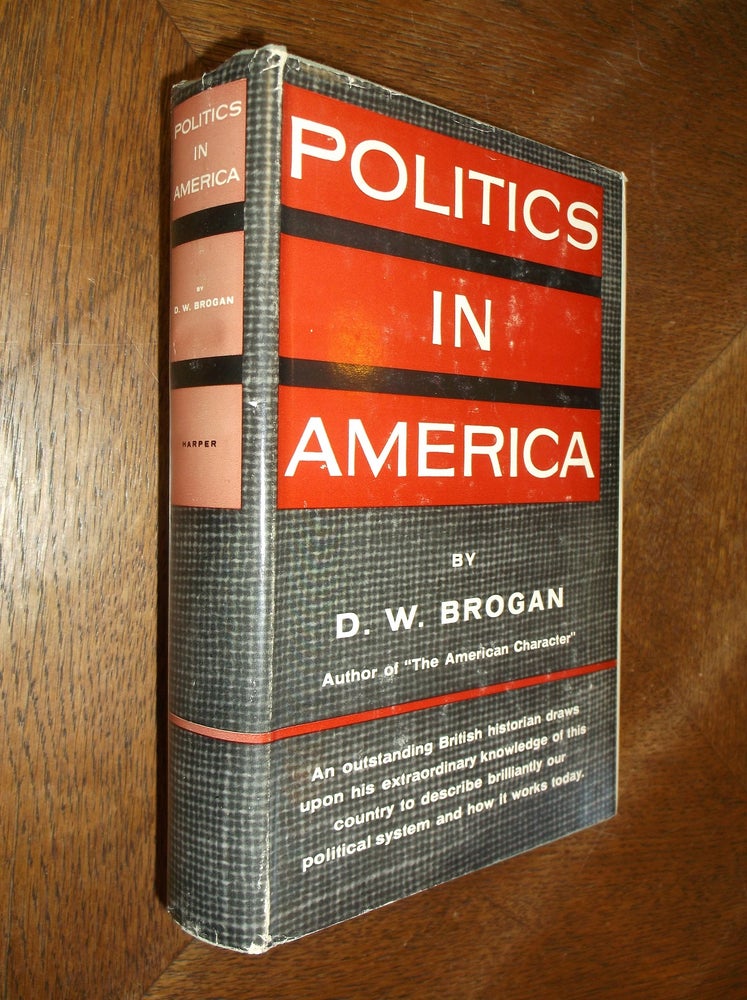 Item #27378 Politics in America. D. W. Brogan.