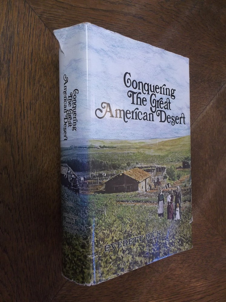 Item #27380 Conquering the Great American Desert: Nebraska - Volume XXVII. Everett Dick.