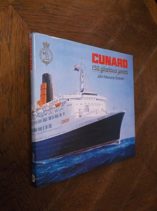 Item #27420 Cunard: 150 Glorious Years. John Maxtone-Graham