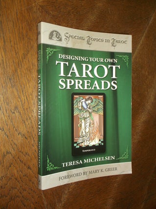 Item #27427 Designing Your Own Tarot Spreads (Special Topics in Tarot Series). Teresa Michelsen