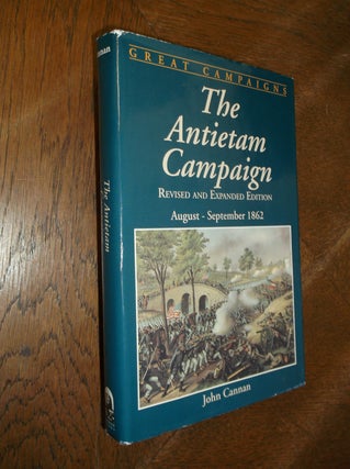 Item #27468 The Antietam Campaign: August - Spetember 1862 (Great Campaigns). John Cannan