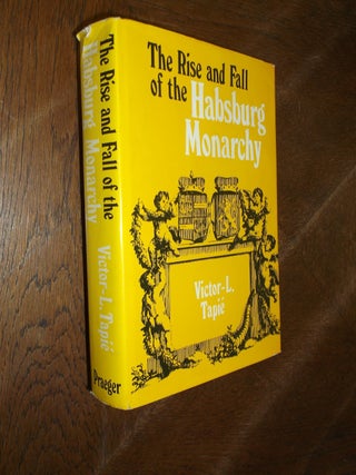 Item #27471 The Rise and Fall of the Habsburg Monarchy. Victor-L Tapie
