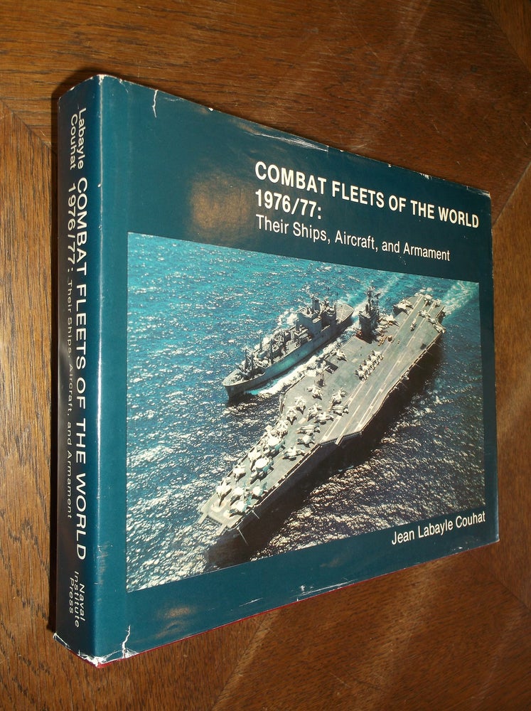 Item #27485 Combat Fleets of the World 1976/77: Their Ships, Aircraft, and Armament. Jean Labayle Couhat.