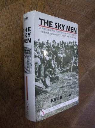 Item #27494 The Sky Men: A Parachute Rifle Company's Story of the Battle of the Bulge and the...