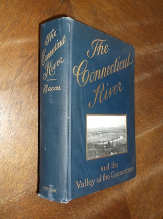 Item #27513 The Connecticut River and the Valley of the Connecticut: Three Hundered and Fifty...