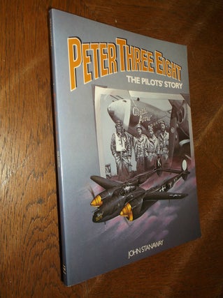 Item #27588 Peter Three Eight: The Pilot's Story. John Stanaway