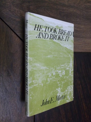 Item #2759 He Took Bread And Broke It. John E. Meeter