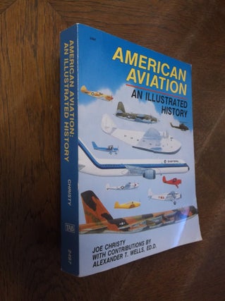 Item #27590 American Aviation: An Illustrated History. Joe Christy