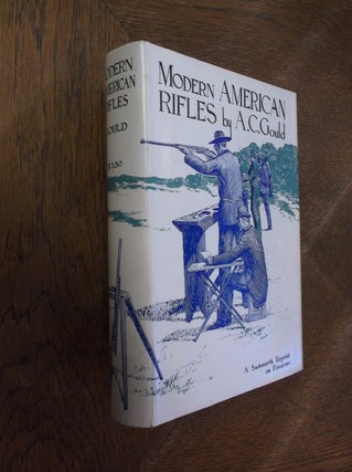Item #27598 Modern American Rifles. A. C. Gould, Ralph Greenwood