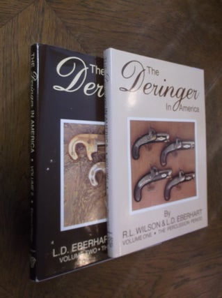 Item #27652 The Deringer in America (Two Volume Set). L. D. Eberhart, R. L. Wilson
